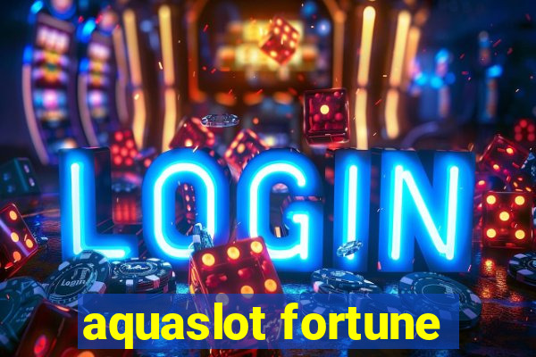 aquaslot fortune